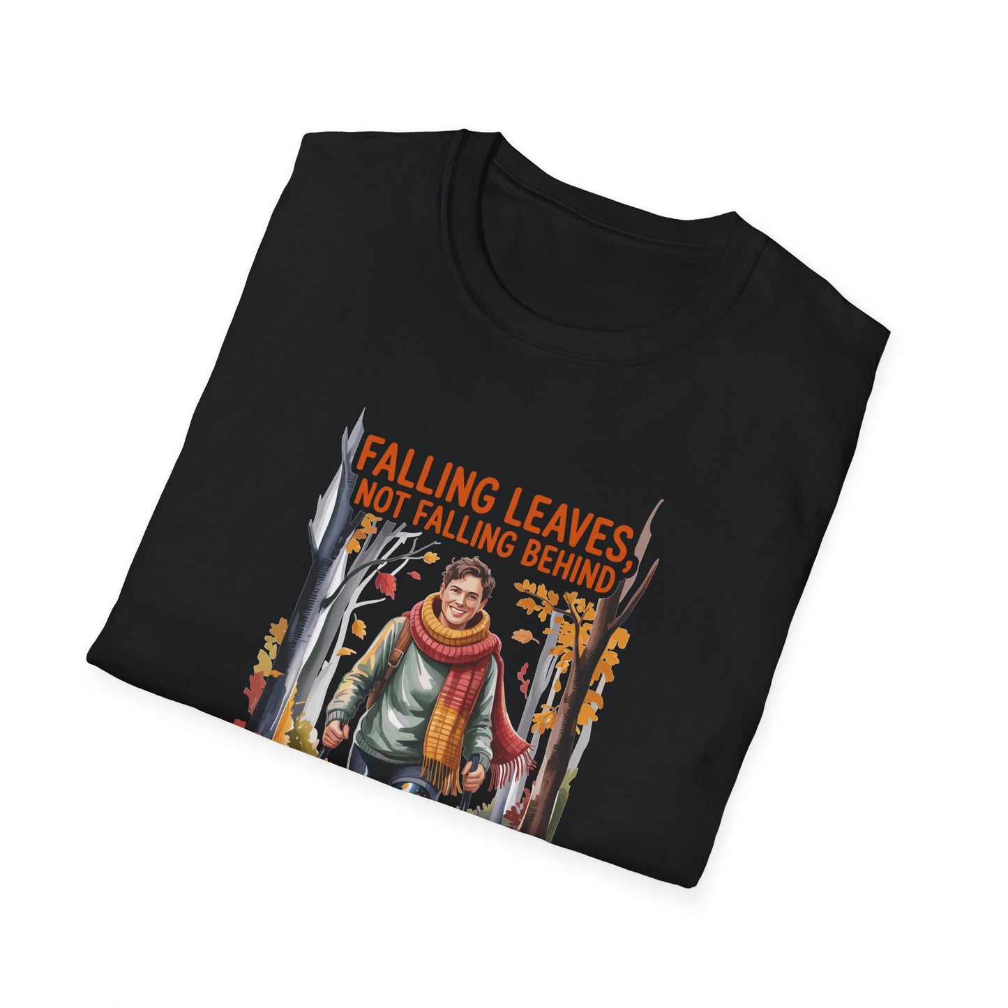 Amputee Humor, Limb Loss Awareness Tee, Falling Leaves Not Behind V1b