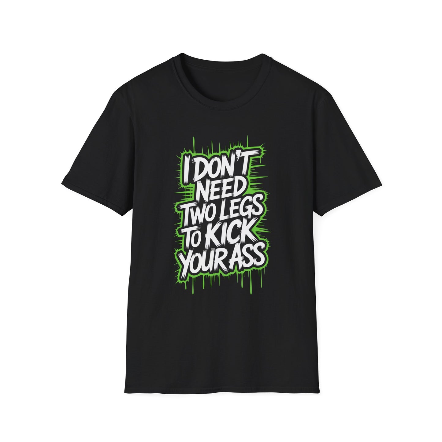 Amputee Humor, Limb Loss Awareness Tee, Dont Need 2 Legs To Kick Your V1