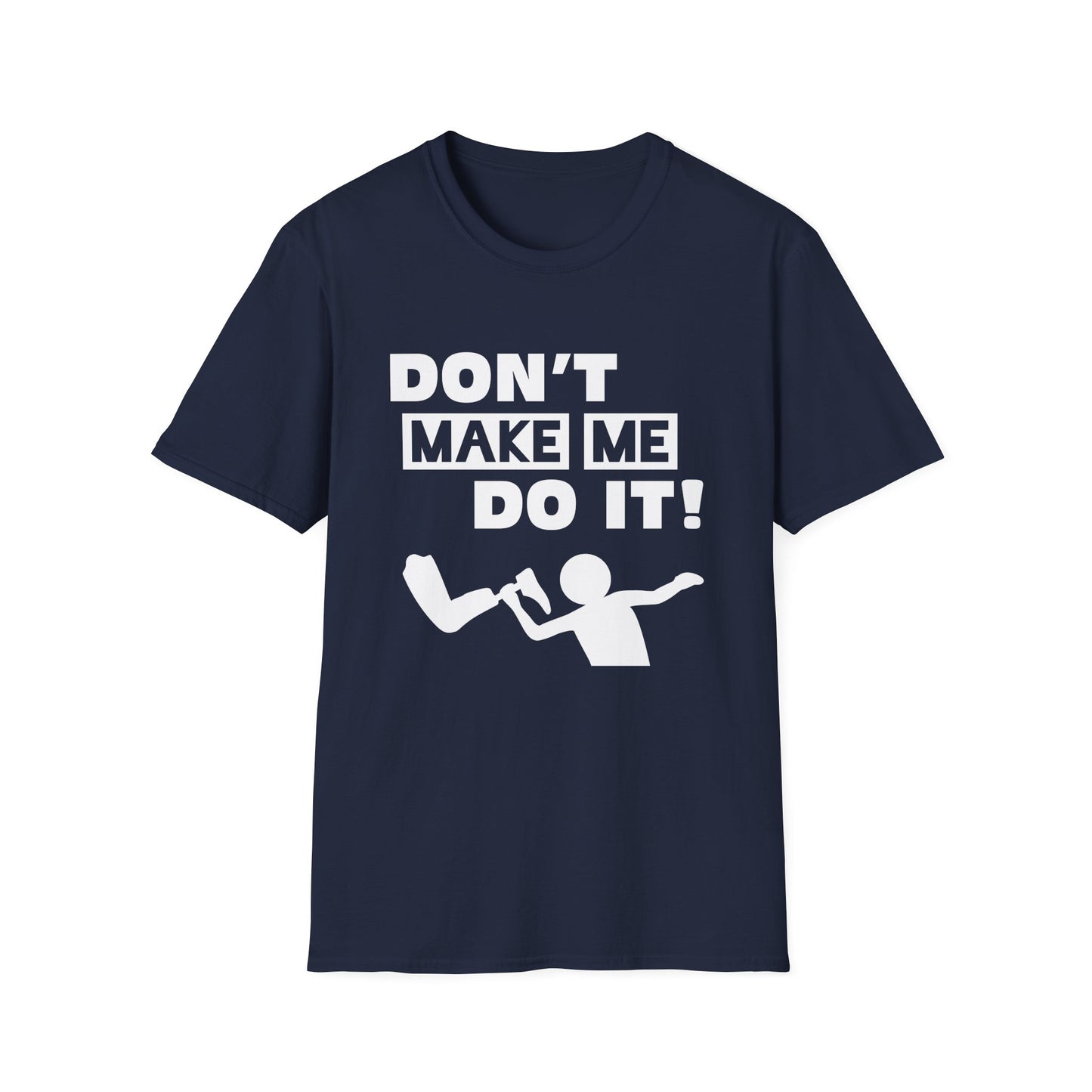 Amputee Humor, Limb Loss Awareness Tee, Dont Make Me Do It V1 Blk Text Bellacanvas Wht Text