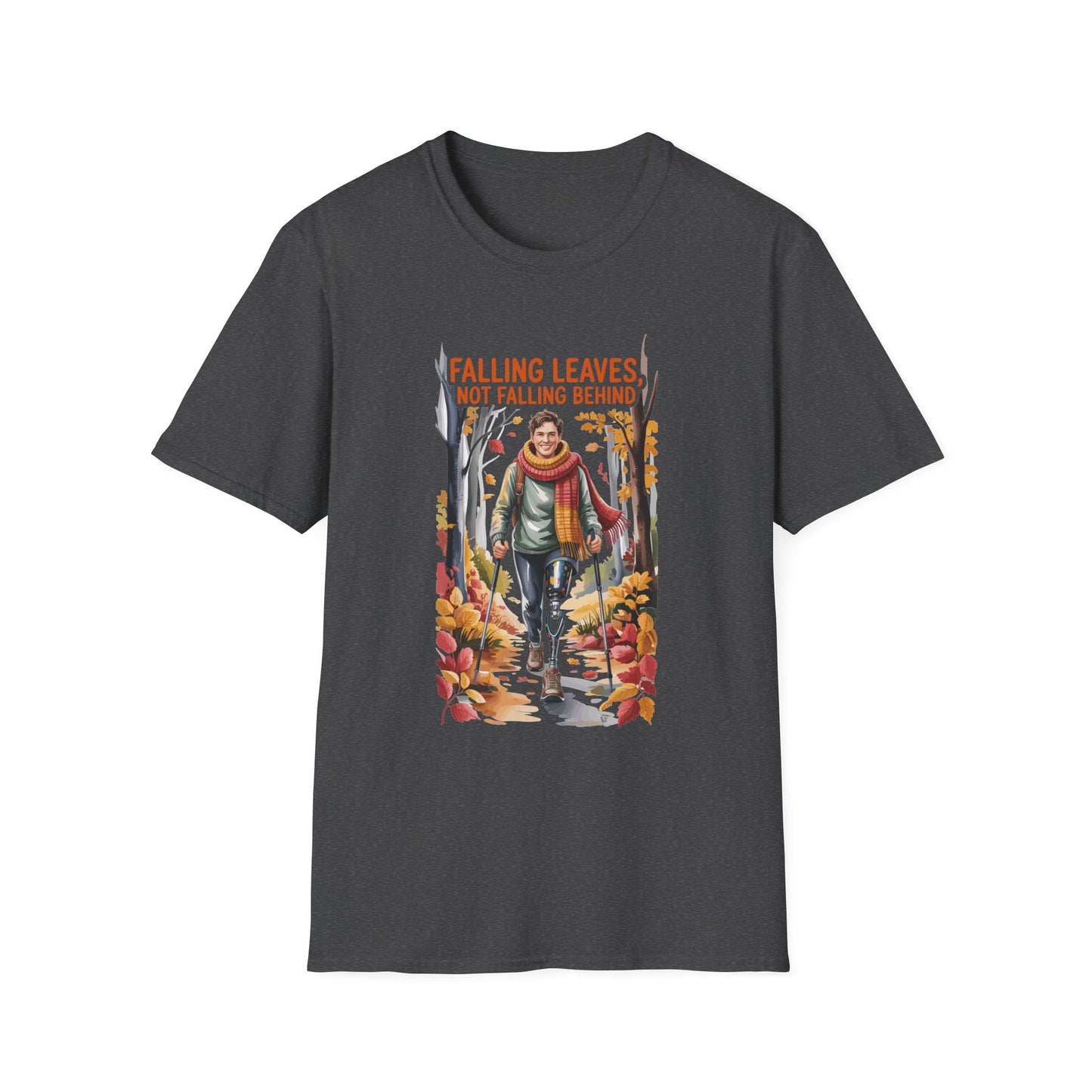 Amputee Humor, Limb Loss Awareness Tee, Falling Leaves Not Behind V1b