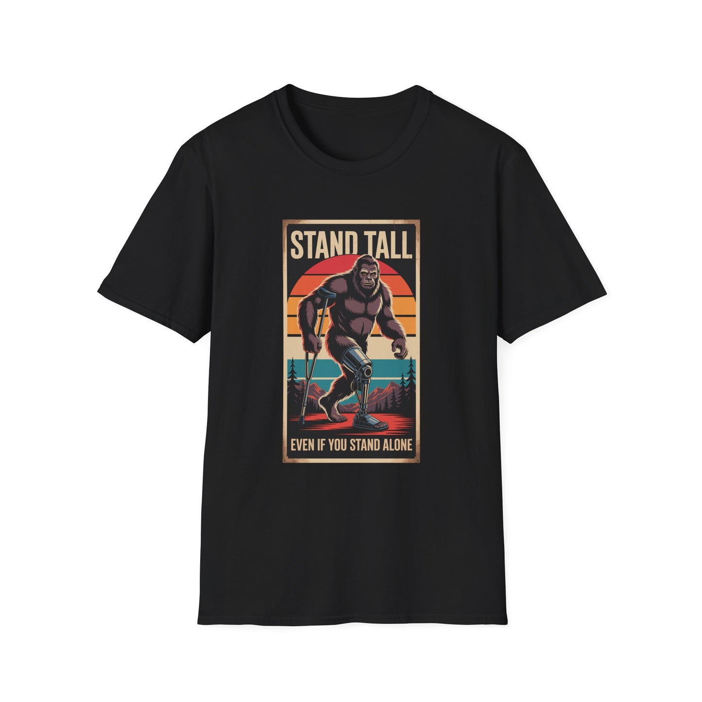 Amputee Humor, Limb Loss Awareness Tee, Bigfoot Stand Tall V2