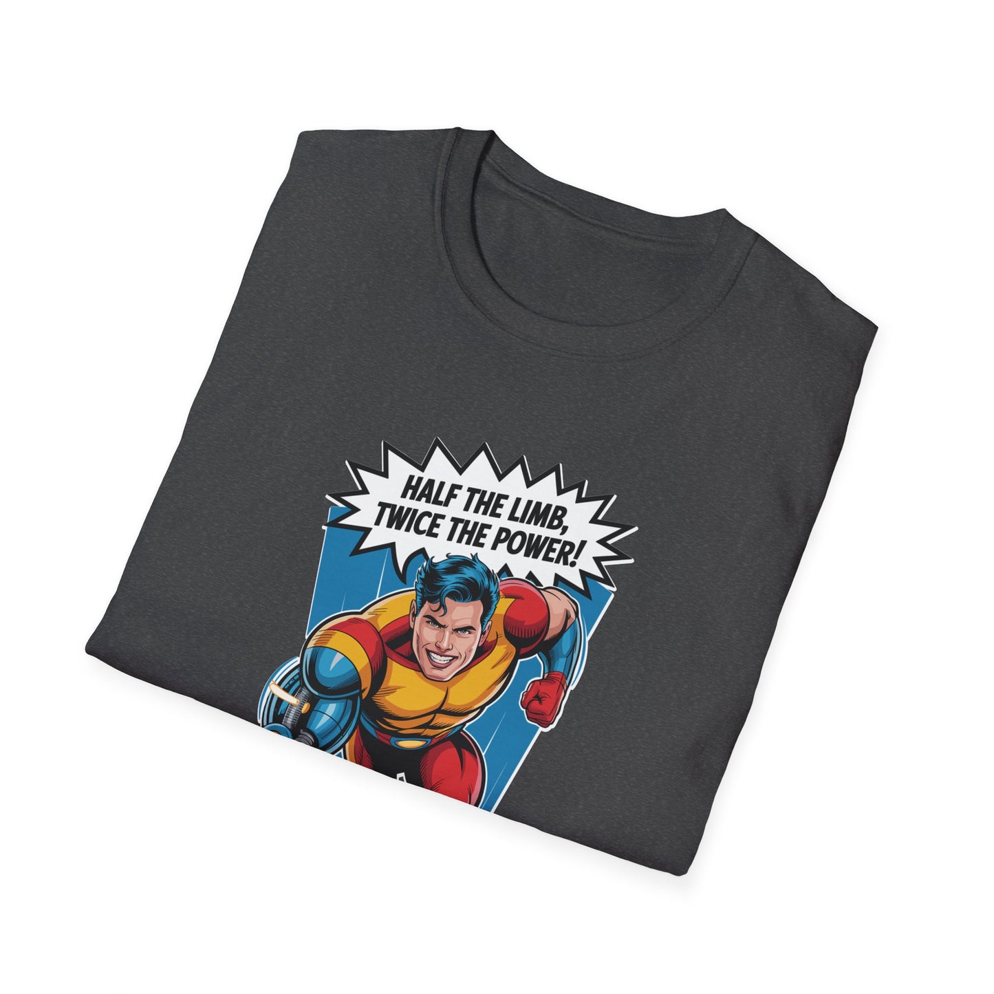 Amputee Humor, Limb Loss Awareness Tee, Half The Limb 2x Power V1