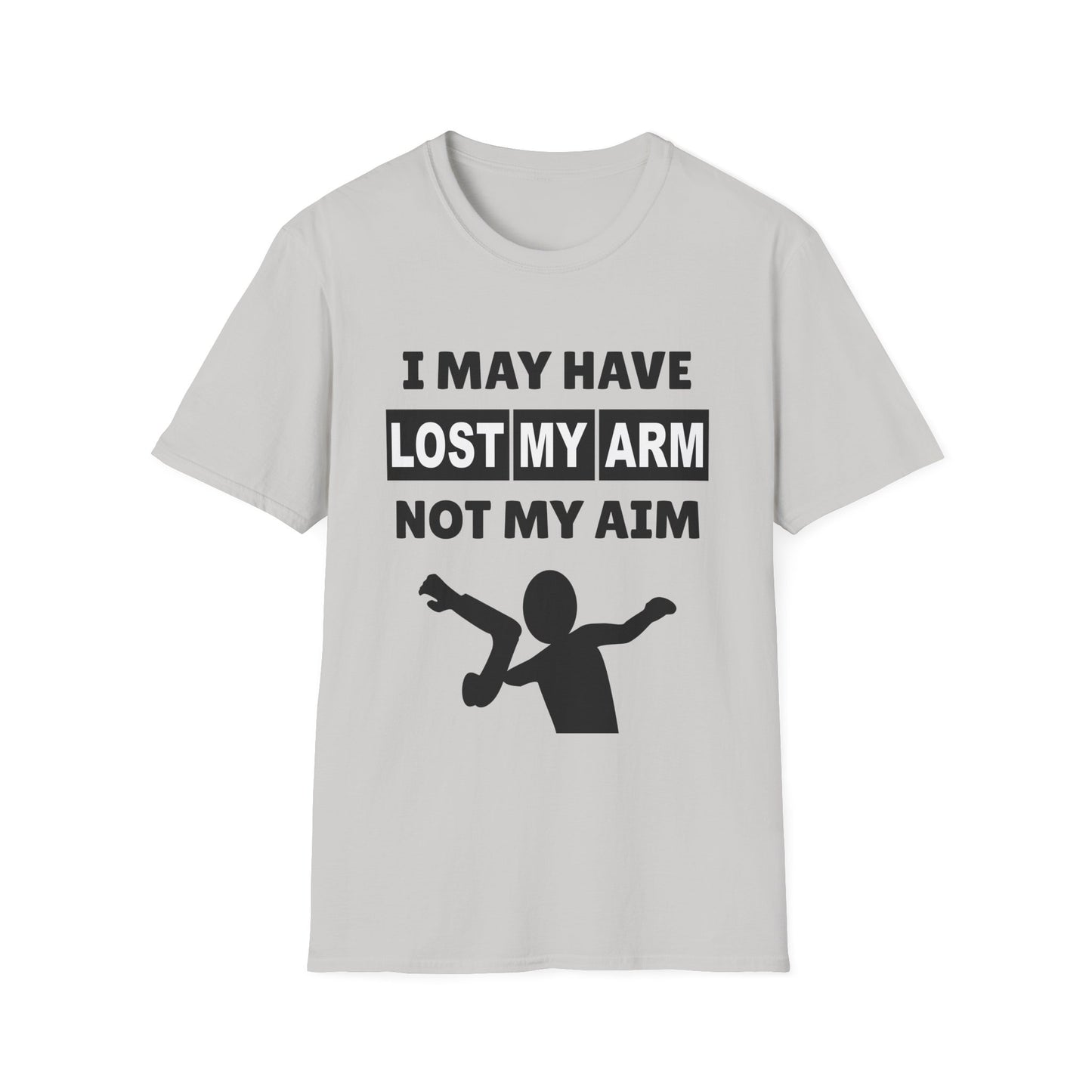 Amputee Humor, Limb Loss Awareness Tee, I May Have Lost My Arm V1b