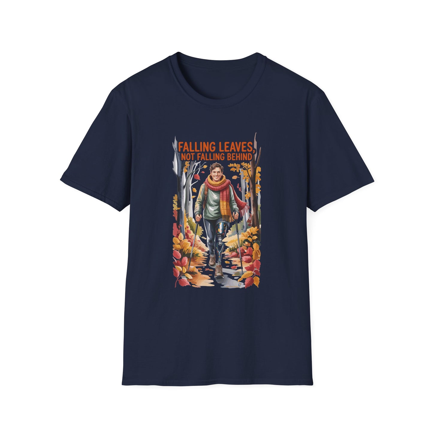 Amputee Humor, Limb Loss Awareness Tee, Falling Leaves Not Behind V1b