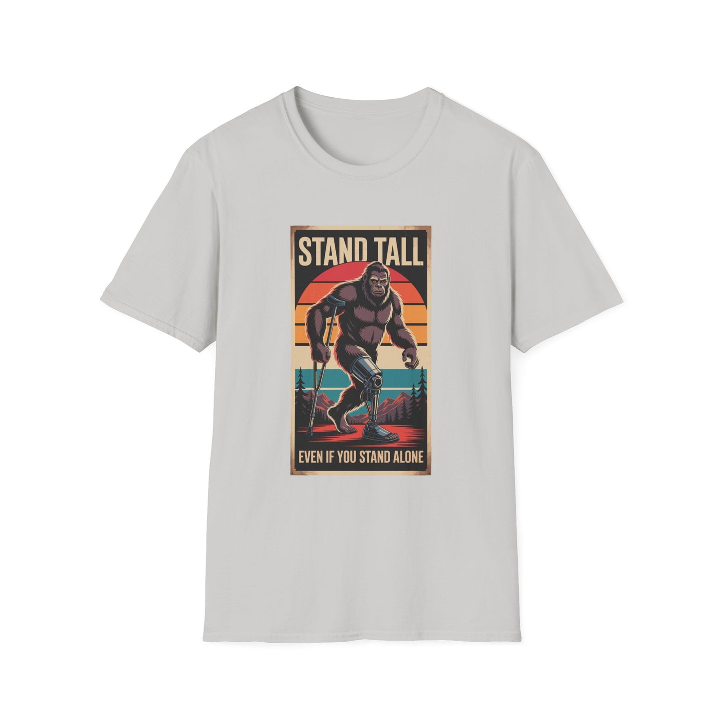 Amputee Humor, Limb Loss Awareness Tee, Bigfoot Stand Tall V2