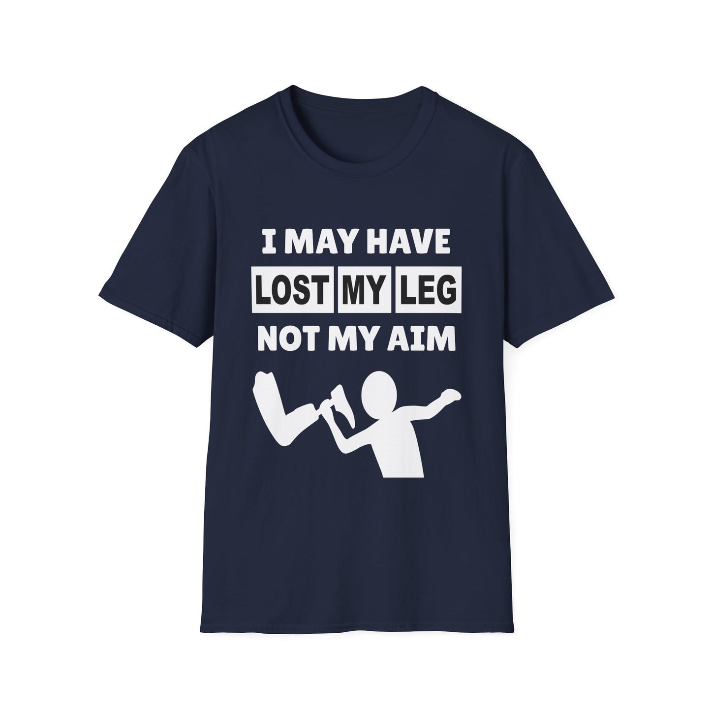 Amputee Humor, Limb Loss Awareness Tee, I May Have Lost My Leg V1b Print