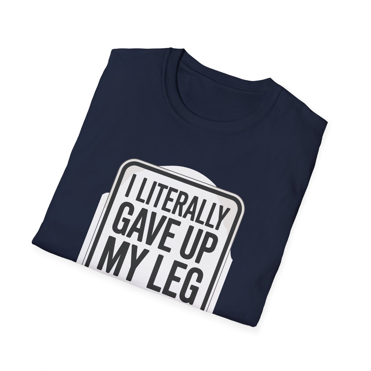 Amputee Humor, Limb Loss Awareness Tee, Literally Gave Up For Good Parking