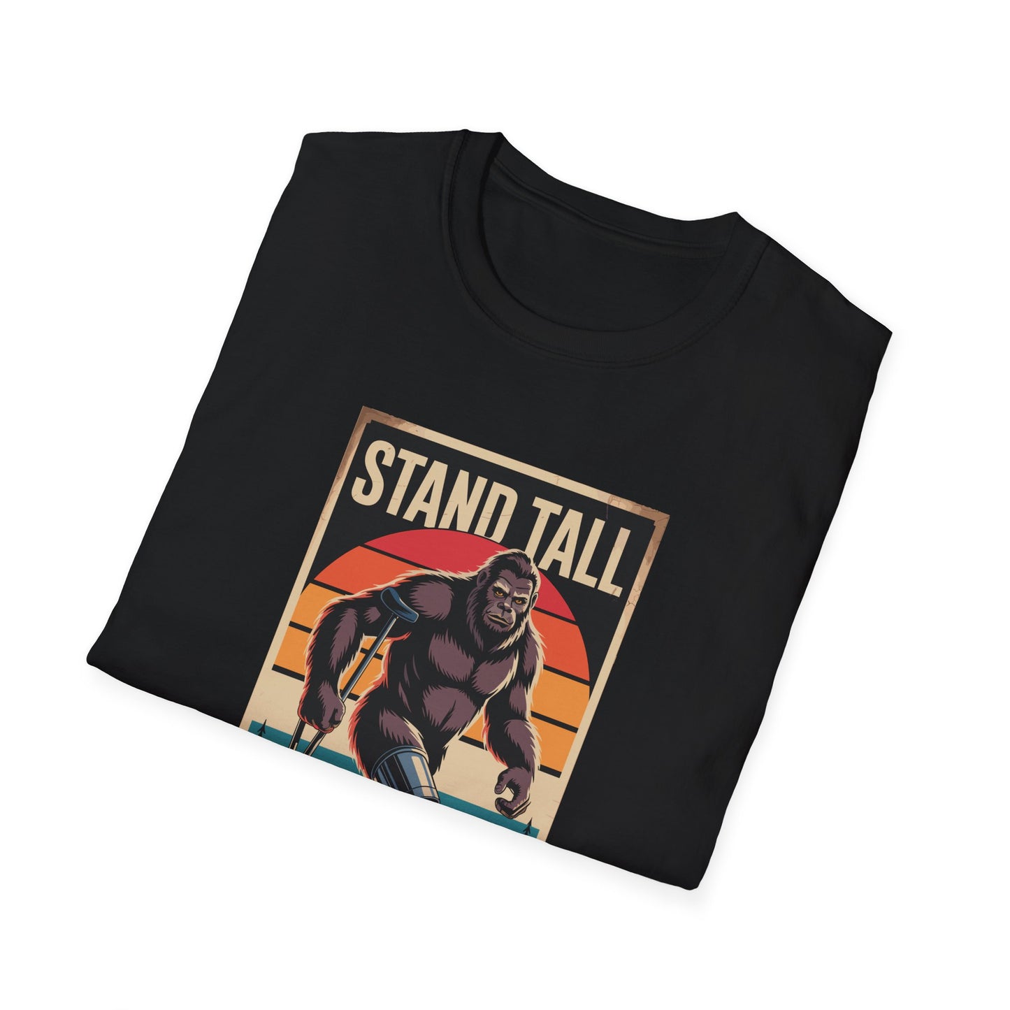Amputee Humor, Limb Loss Awareness Tee, Bigfoot Stand Tall V2