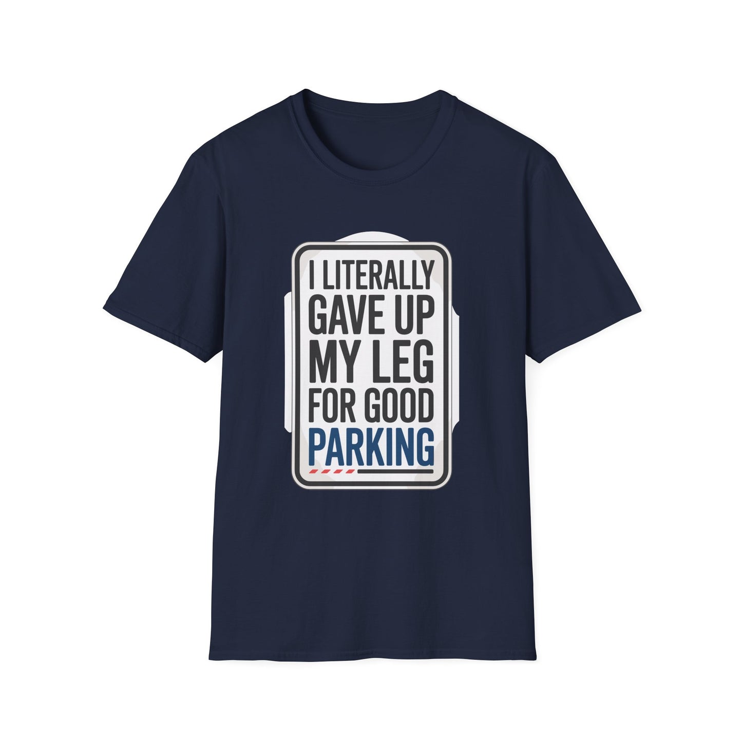 Amputee Humor, Limb Loss Awareness Tee, Literally Gave Up For Good Parking