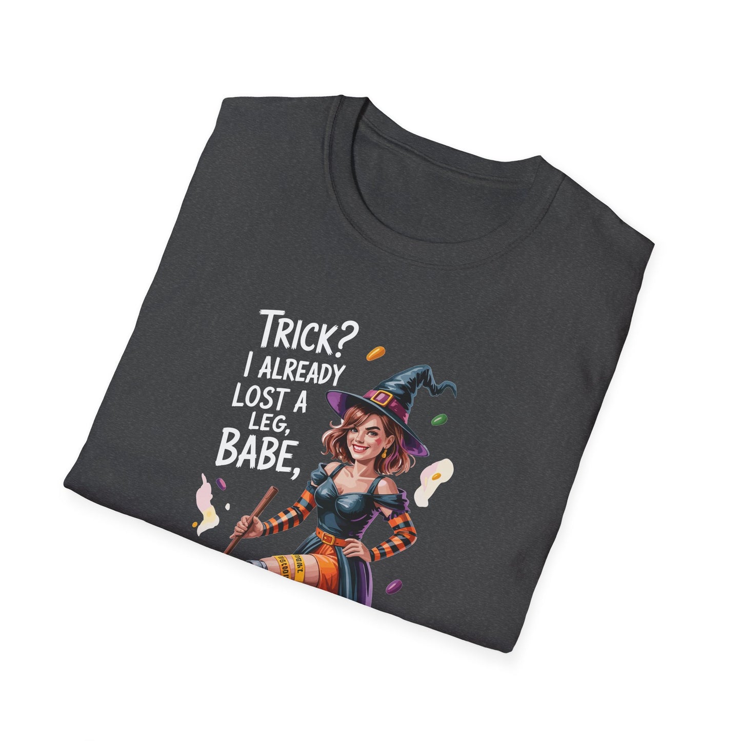 Amputee Humor, Limb Loss Awareness Tee, Trick Already Lost A Leg Babe V1b