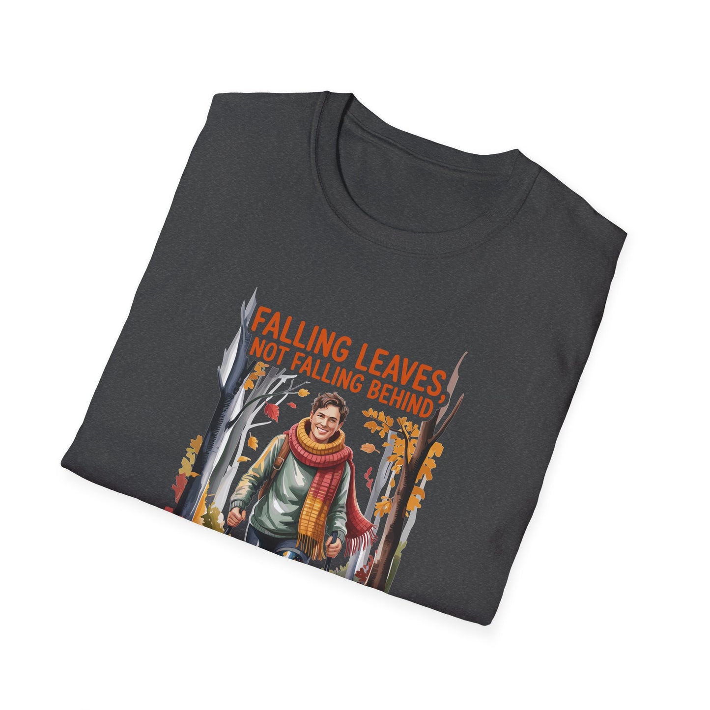Amputee Humor, Limb Loss Awareness Tee, Falling Leaves Not Behind V1b