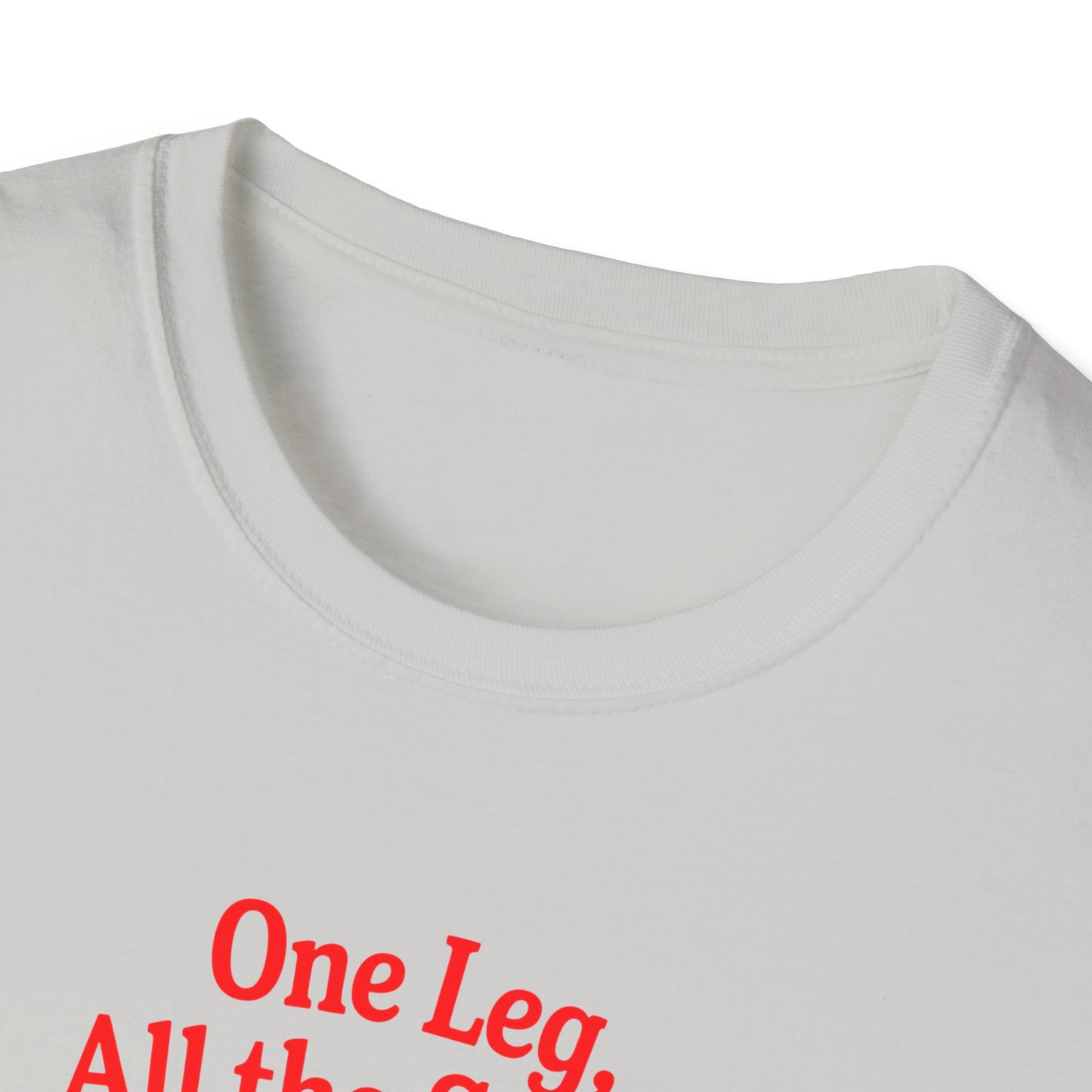 Amputee Humor, Limb Loss Awareness Tee, One Leg All The Spirit V1