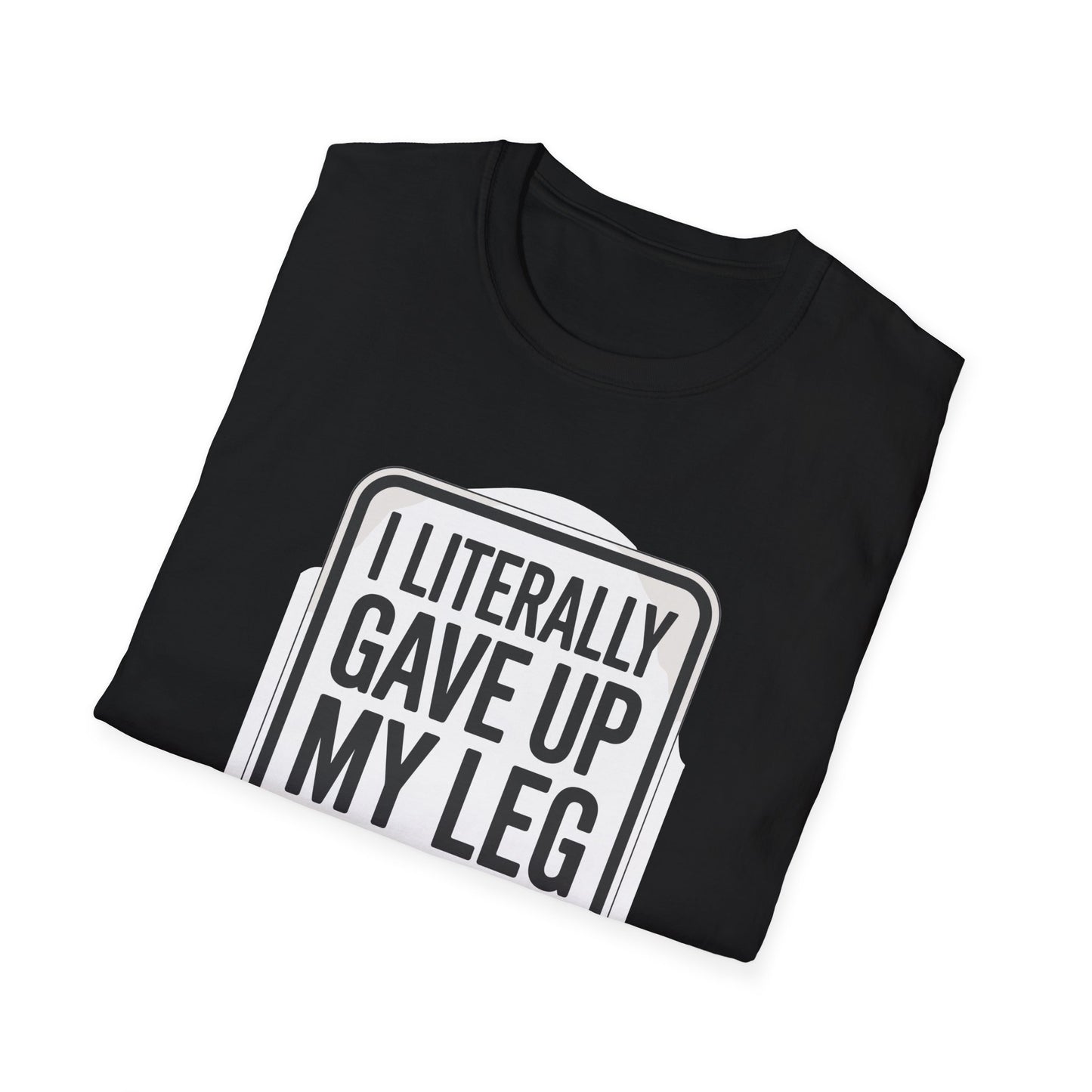 Amputee Humor, Limb Loss Awareness Tee, Literally Gave Up For Good Parking