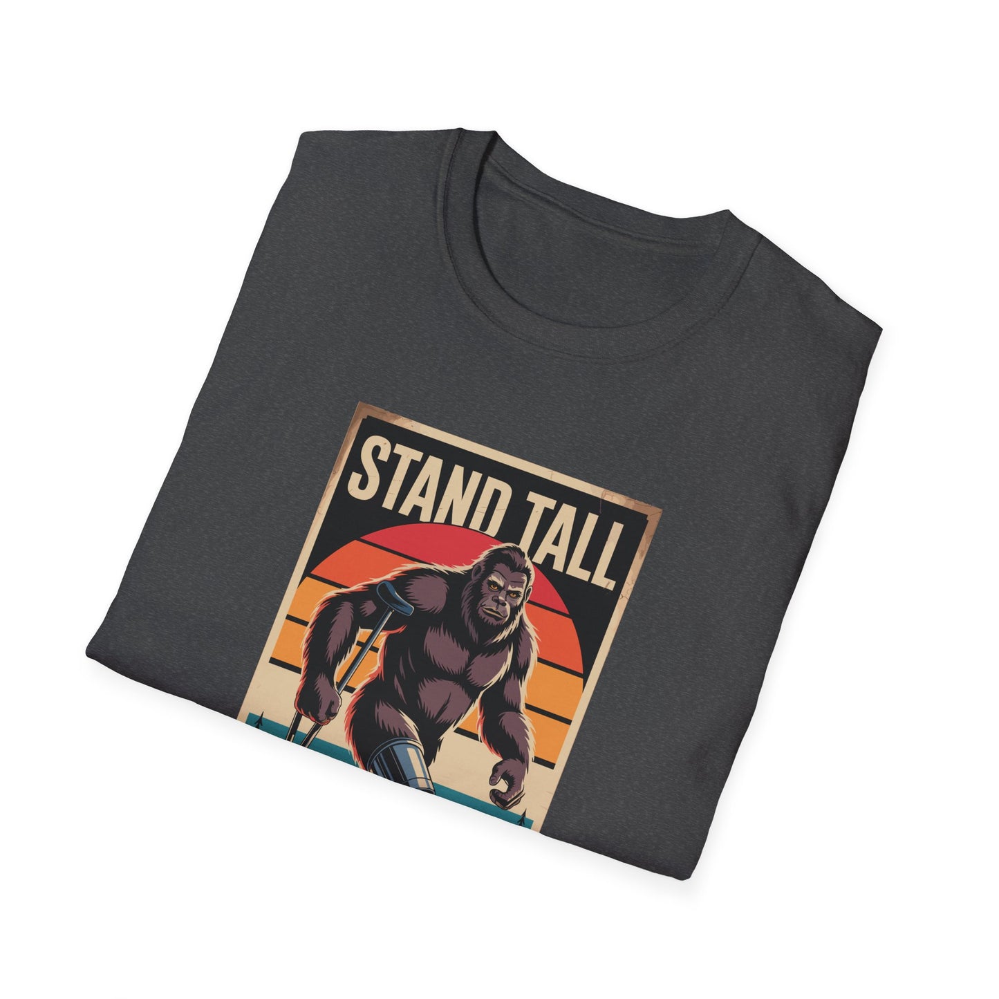 Amputee Humor, Limb Loss Awareness Tee, Bigfoot Stand Tall V2