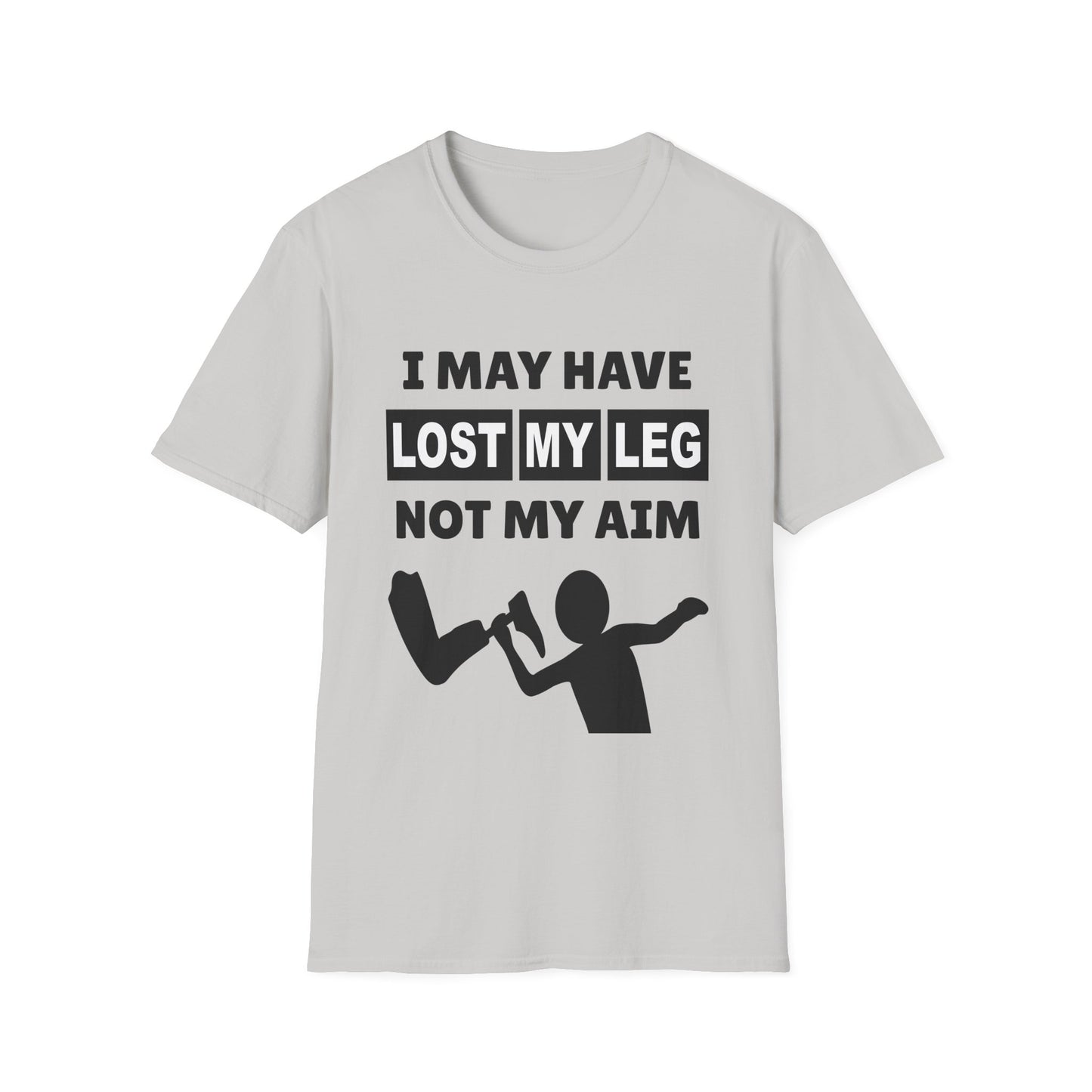 Amputee Humor, Limb Loss Awareness Tee, I May Have Lost My Leg V1b Print