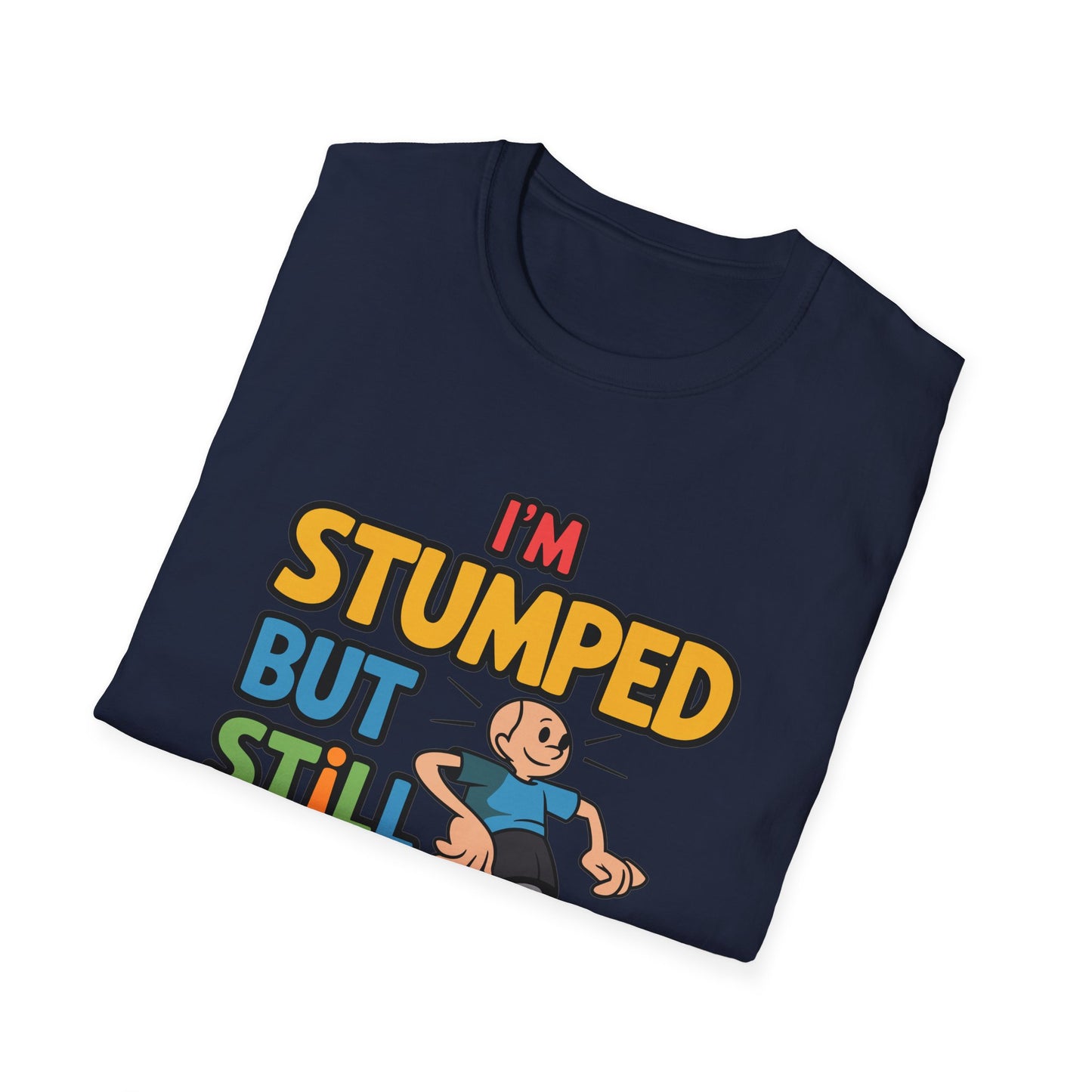 Amputee Humor, Limb Loss Awareness Tee, Im Stumped But V1 Print