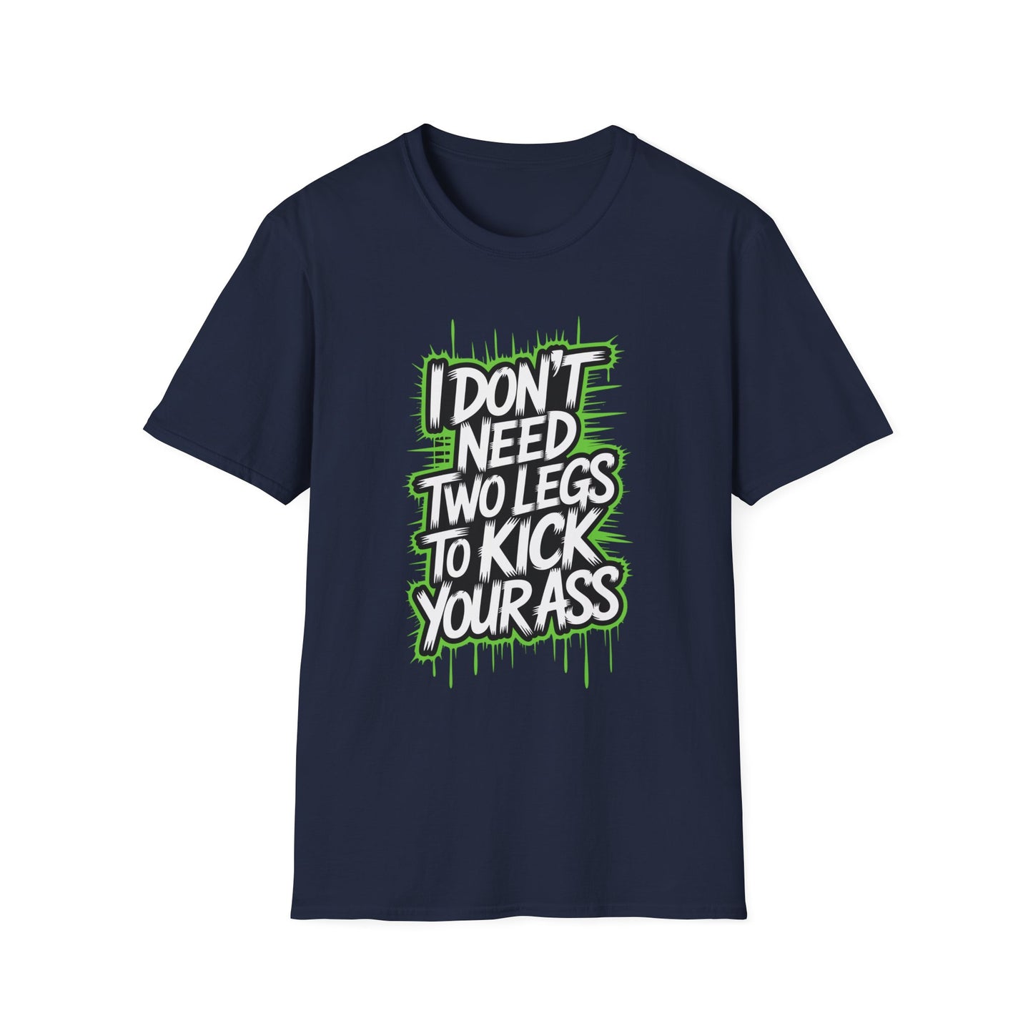 Amputee Humor, Limb Loss Awareness Tee, Dont Need 2 Legs To Kick Your V1
