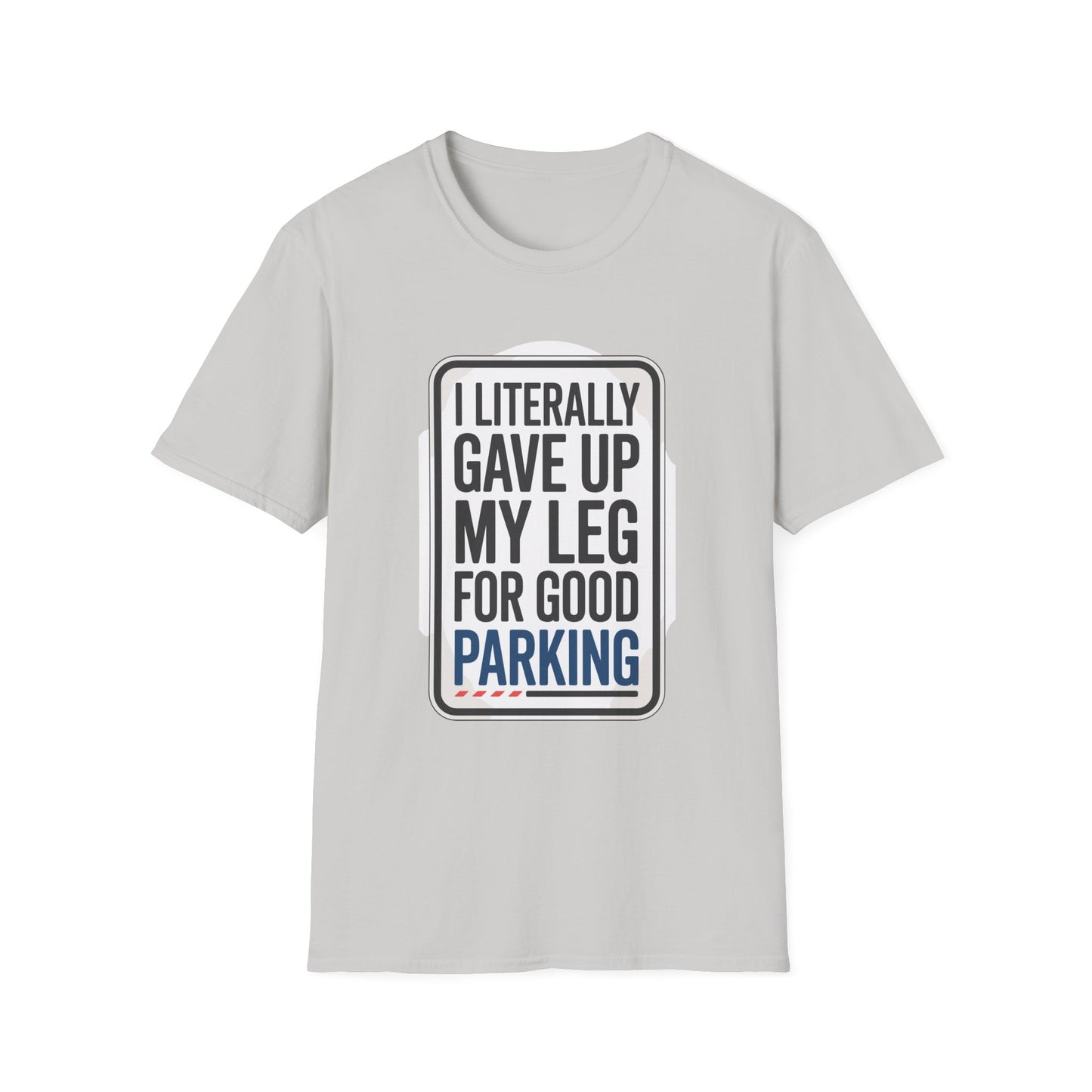 Amputee Humor, Limb Loss Awareness Tee, Literally Gave Up For Good Parking