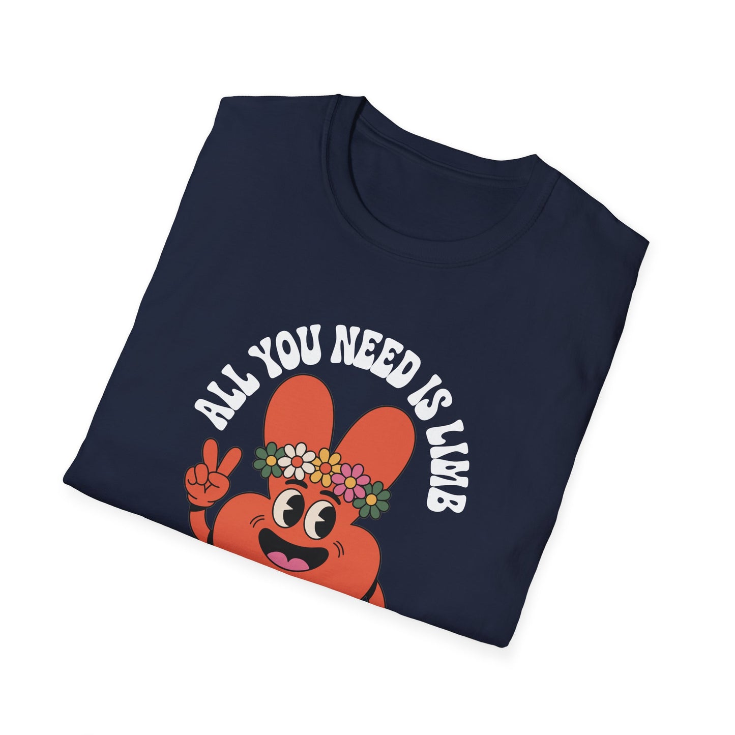Amputee Humor, Limb Loss Awareness Tee, Funny Amputee All You Need Is Limb V2b