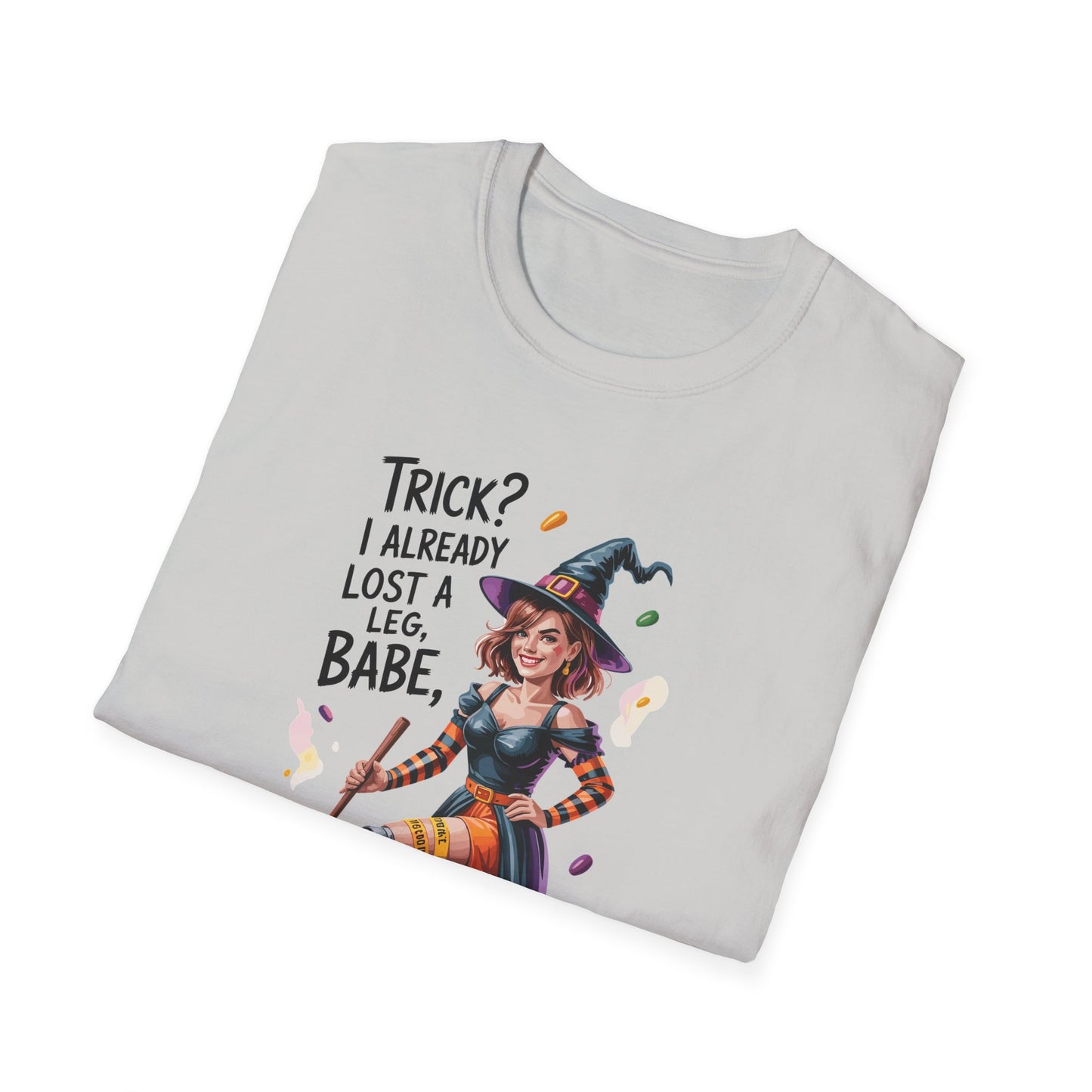 Amputee Humor, Limb Loss Awareness Tee, Trick Already Lost A Leg Babe V1b