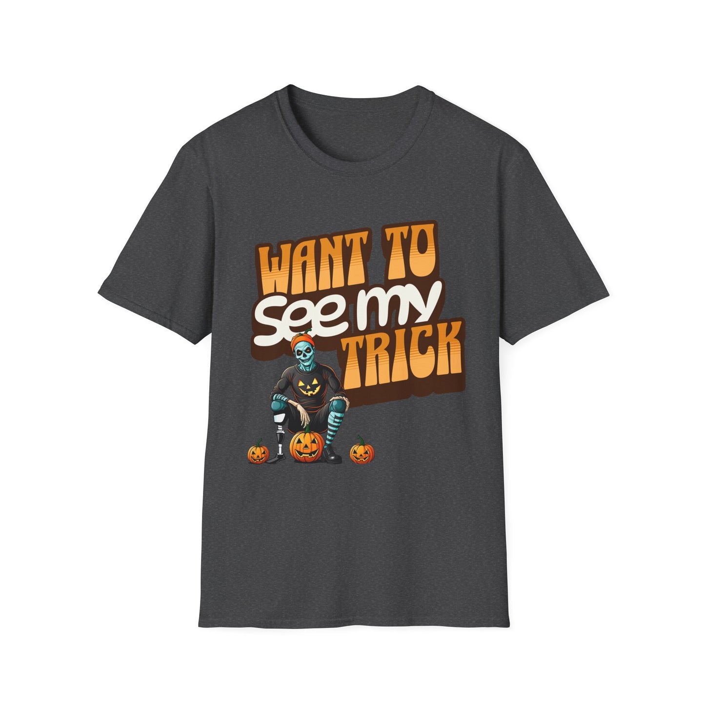 Amputee Humor, Limb Loss Awareness Tee, Want To See My Trick V1 Shrt Print