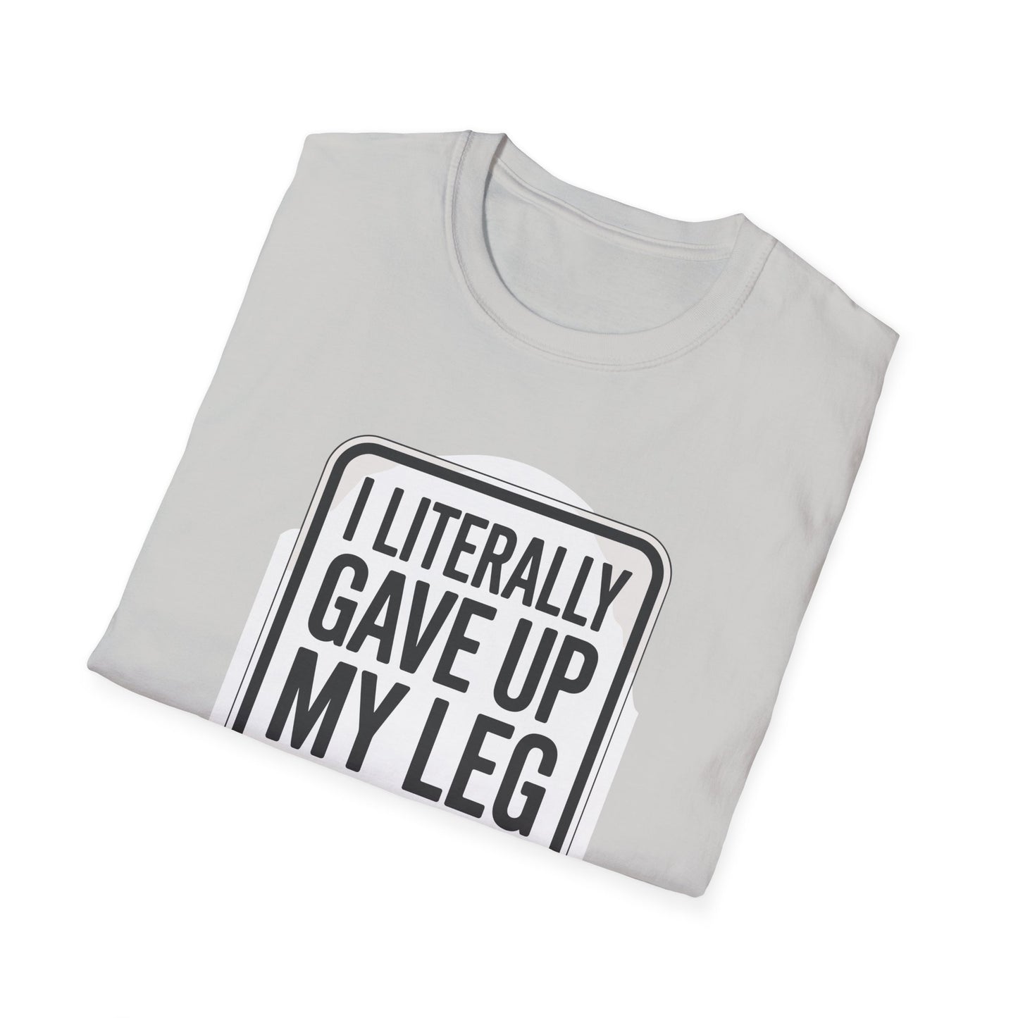 Amputee Humor, Limb Loss Awareness Tee, Literally Gave Up For Good Parking