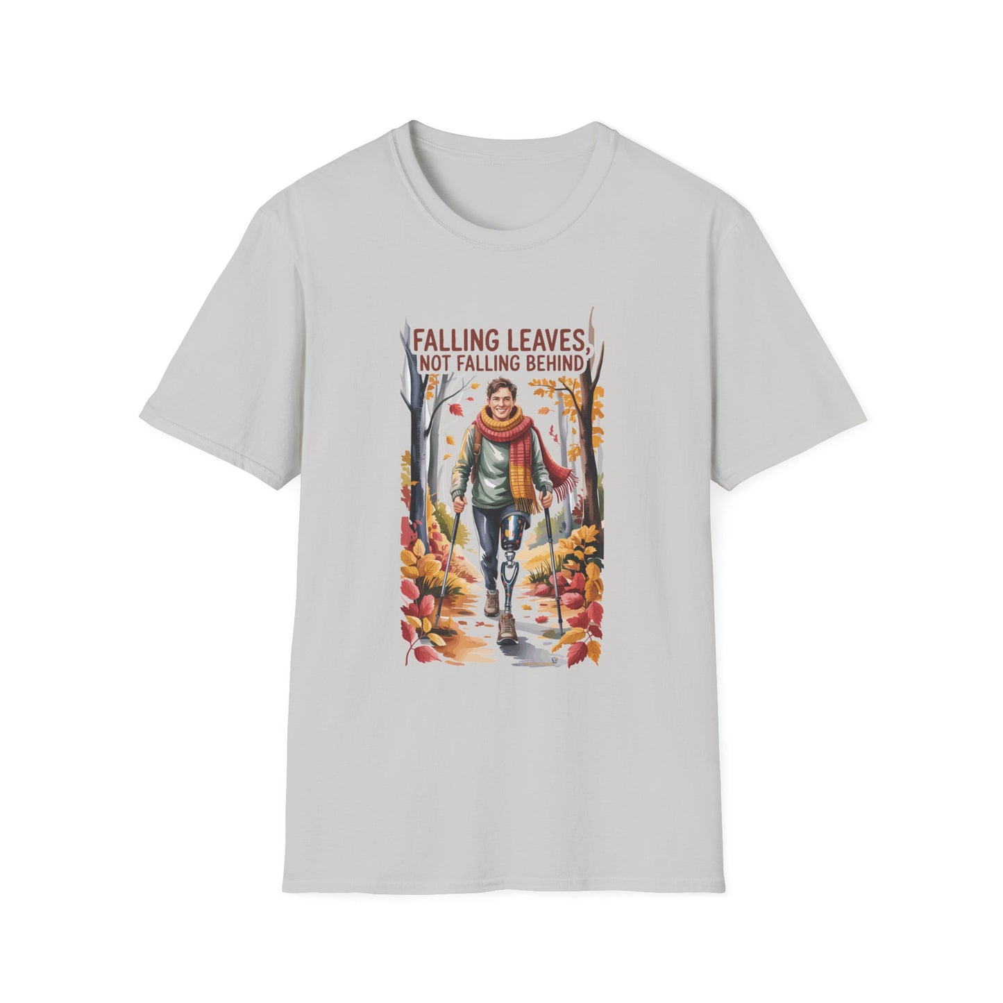 Amputee Humor, Limb Loss Awareness Tee, Falling Leaves Not Behind V1b