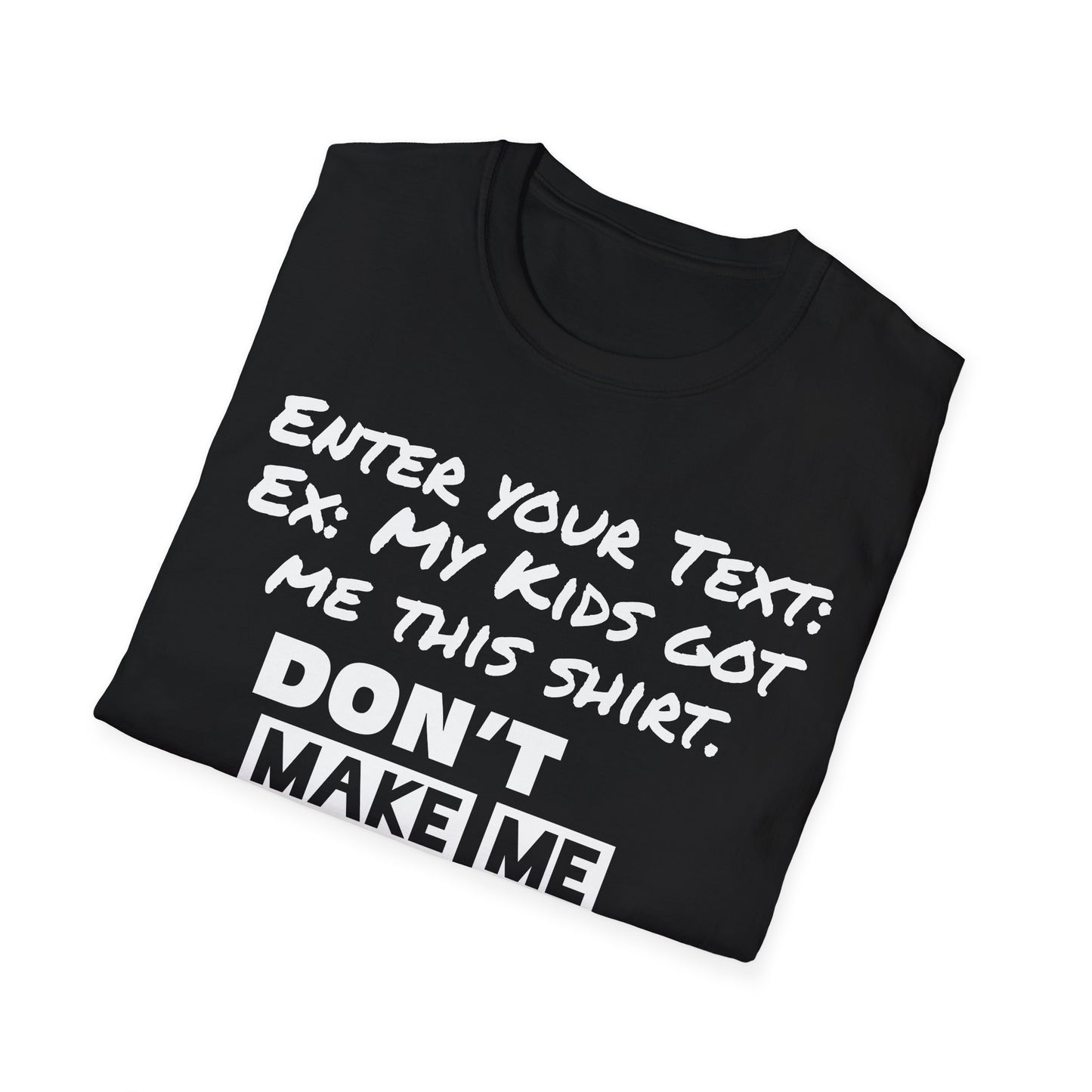 Amputee Personailzed Shirt | Don't Make Me Do It T-Shirt | Customizable Text Funny Tee