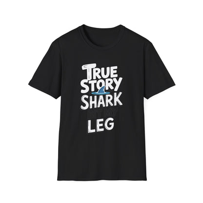 Amputee Humor, Limb Loss Awareness Tee,   True Story Shark Bit My Leg V1b