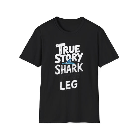 Amputee Humor, Limb Loss Awareness Tee,   True Story Shark Bit My Leg V1b