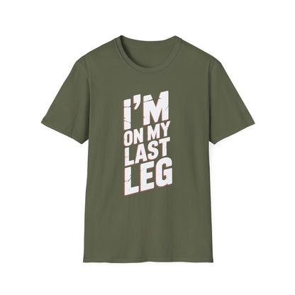 Amputee Humor, Limb Loss Awareness Tee,   Im On My Last Leg V1b
