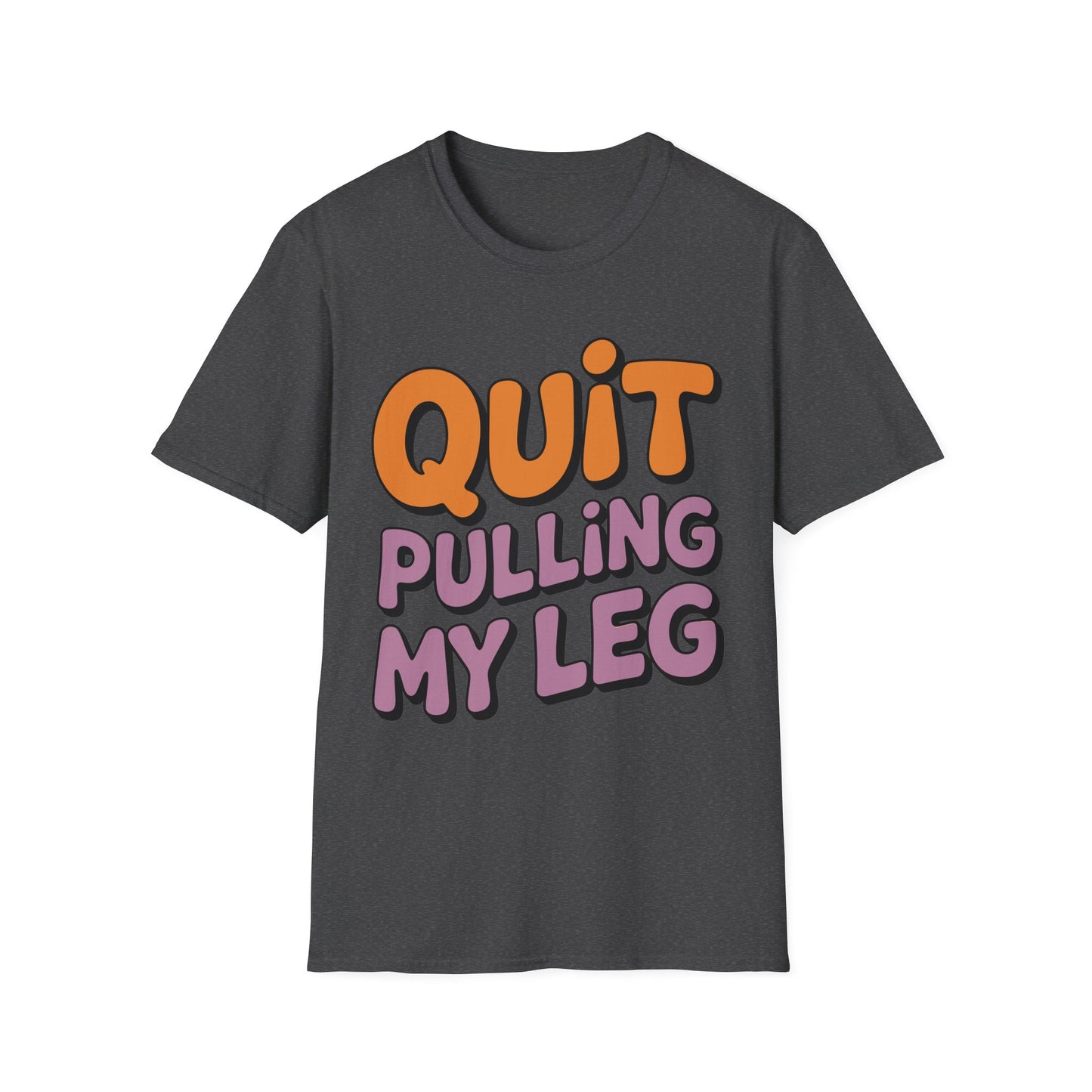 Amputee Humor, Limb Loss Awareness Tee,   Quit Pulling My Leg