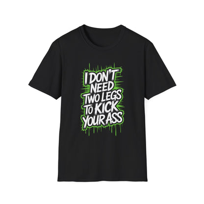 Amputee Humor, Limb Loss Awareness Tee,   Dont Need 2 Legs To Kick Your V1