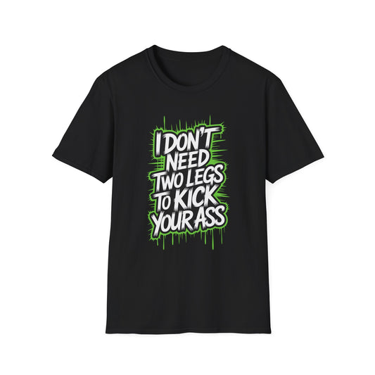 Amputee Humor, Limb Loss Awareness Tee,   Dont Need 2 Legs To Kick Your V1