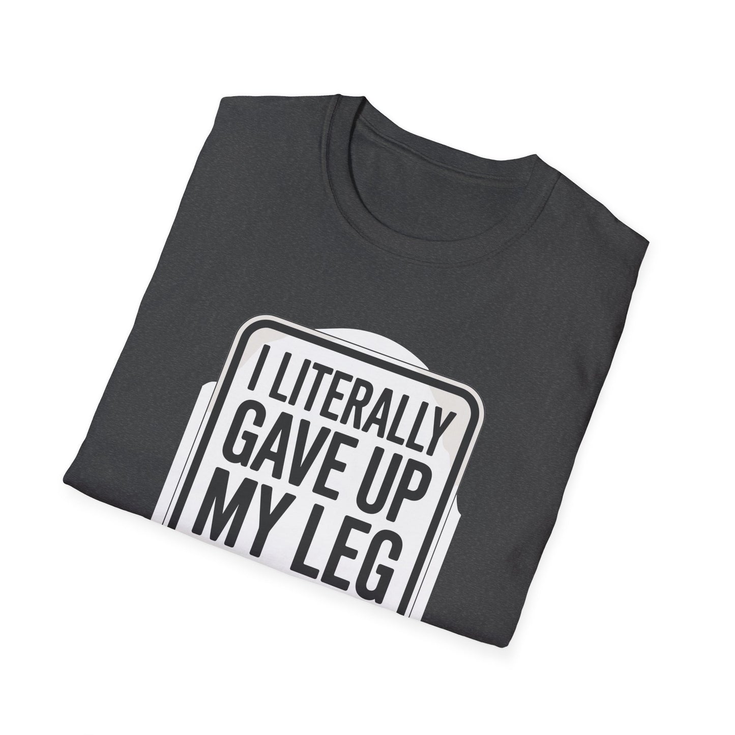 Amputee Humor, Limb Loss Awareness Tee,   Literally Gave Up For Good Parking
