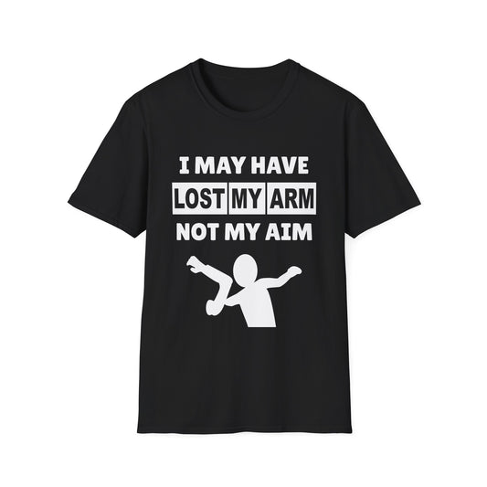 Amputee Humor, Limb Loss Awareness Tee,   I May Have Lost My Arm V1b