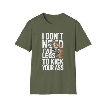 Amputee Humor, Limb Loss Awareness Tee,   Dont Need 2 Legs To Kick Your V2
