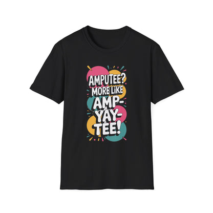 Amputee Humor, Limb Loss Awareness Tee,   Ampyaytee V1