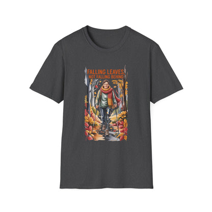 Amputee Humor, Limb Loss Awareness Tee,   Falling Leaves Not Behind V1b