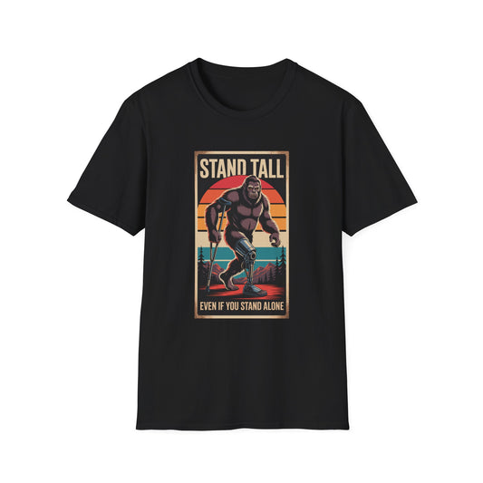 Amputee Humor, Limb Loss Awareness Tee,   Bigfoot Stand Tall V2