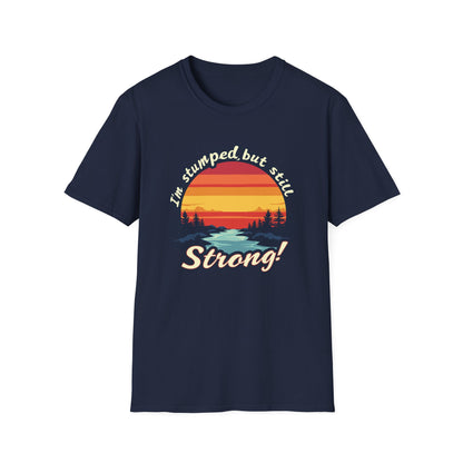 Amputee Humor, Limb Loss Awareness Tee,   Stumped Going Strong V2