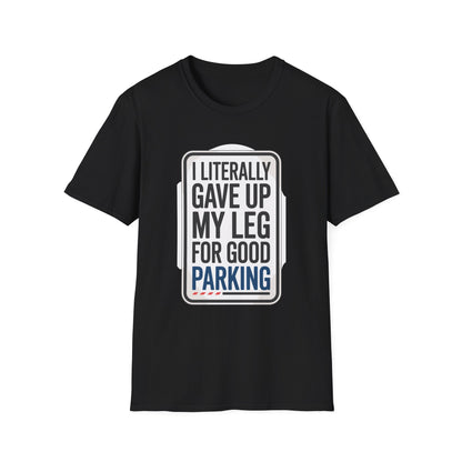 Amputee Humor, Limb Loss Awareness Tee,   Literally Gave Up For Good Parking