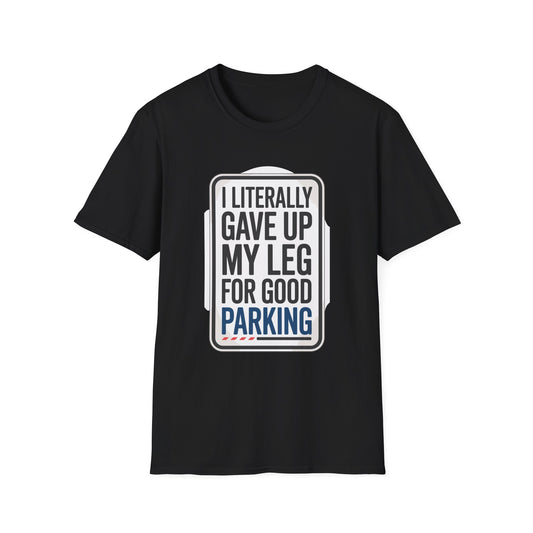 Amputee Humor, Limb Loss Awareness Tee,   Literally Gave Up For Good Parking