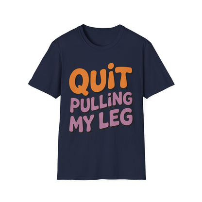 Amputee Humor, Limb Loss Awareness Tee,   Quit Pulling My Leg