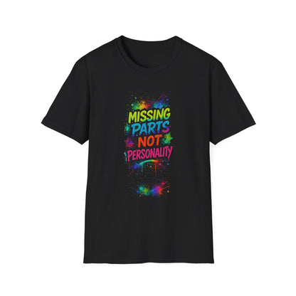 Amputee Humor, Limb Loss Awareness Tee,   Missing Parts Not Personality V2