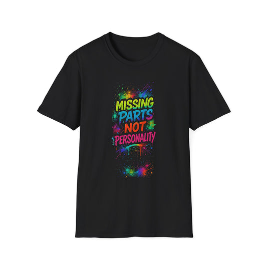 Amputee Humor, Limb Loss Awareness Tee,   Missing Parts Not Personality V2