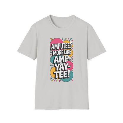Amputee Humor, Limb Loss Awareness Tee,   Ampyaytee V1