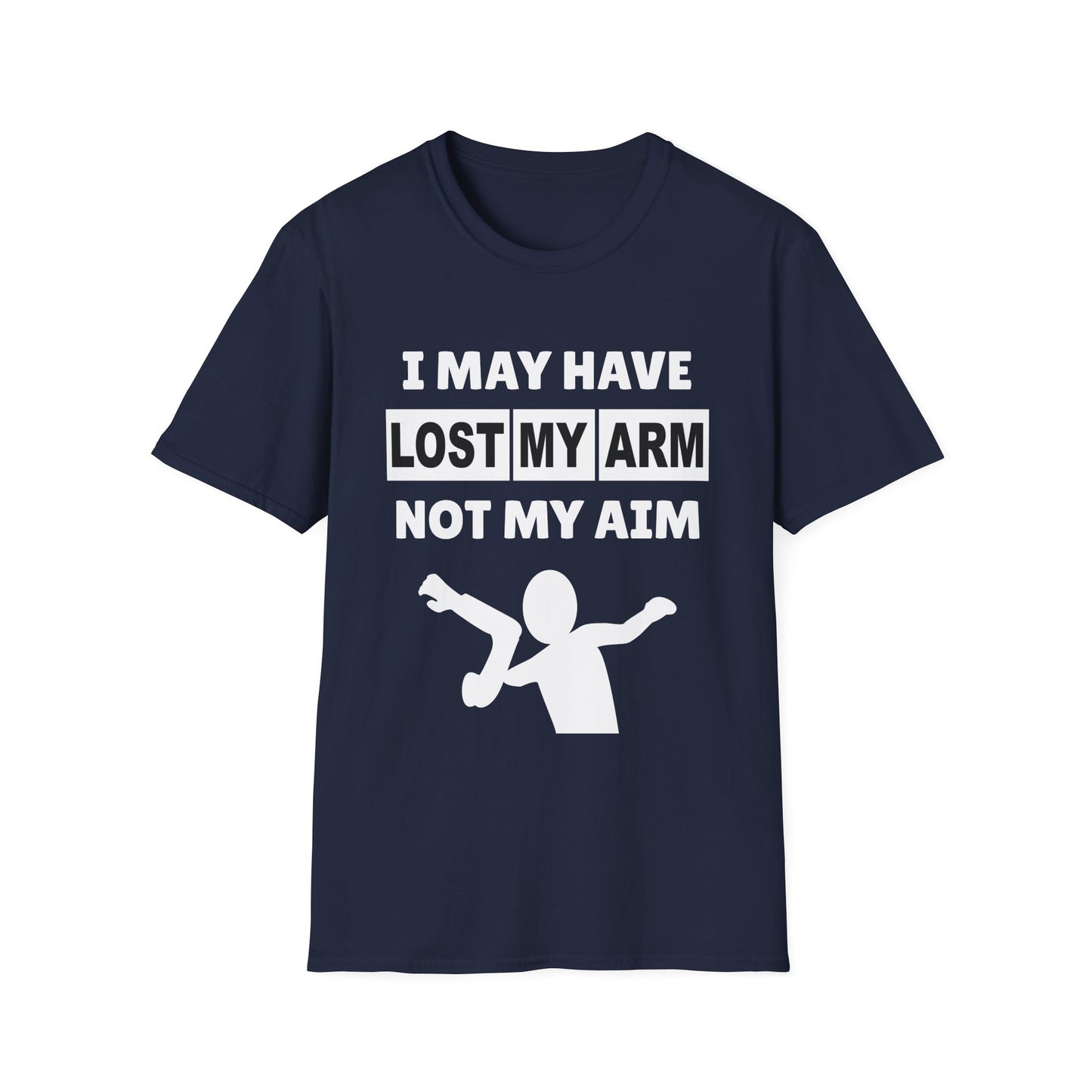 Amputee Humor, Limb Loss Awareness Tee,   I May Have Lost My Arm V1b