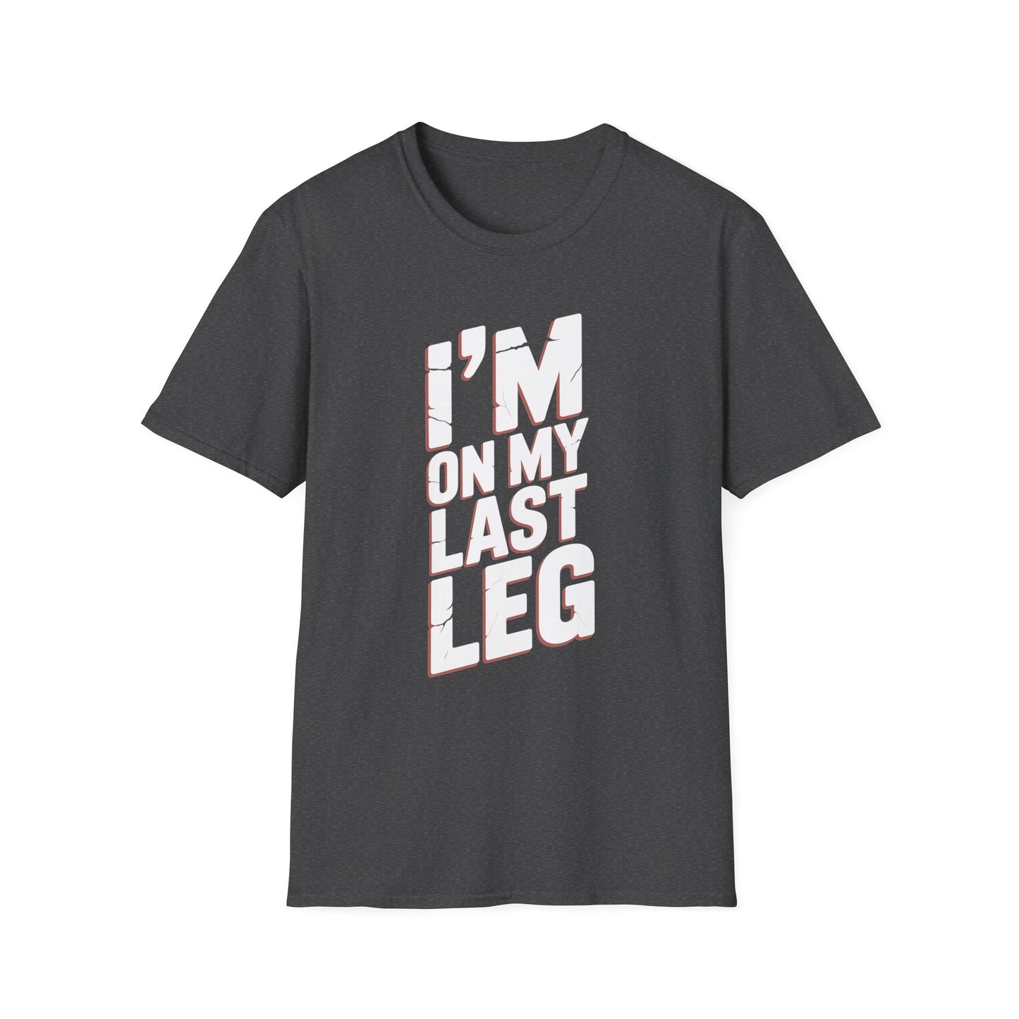 Amputee Humor, Limb Loss Awareness Tee,   Im On My Last Leg V1b