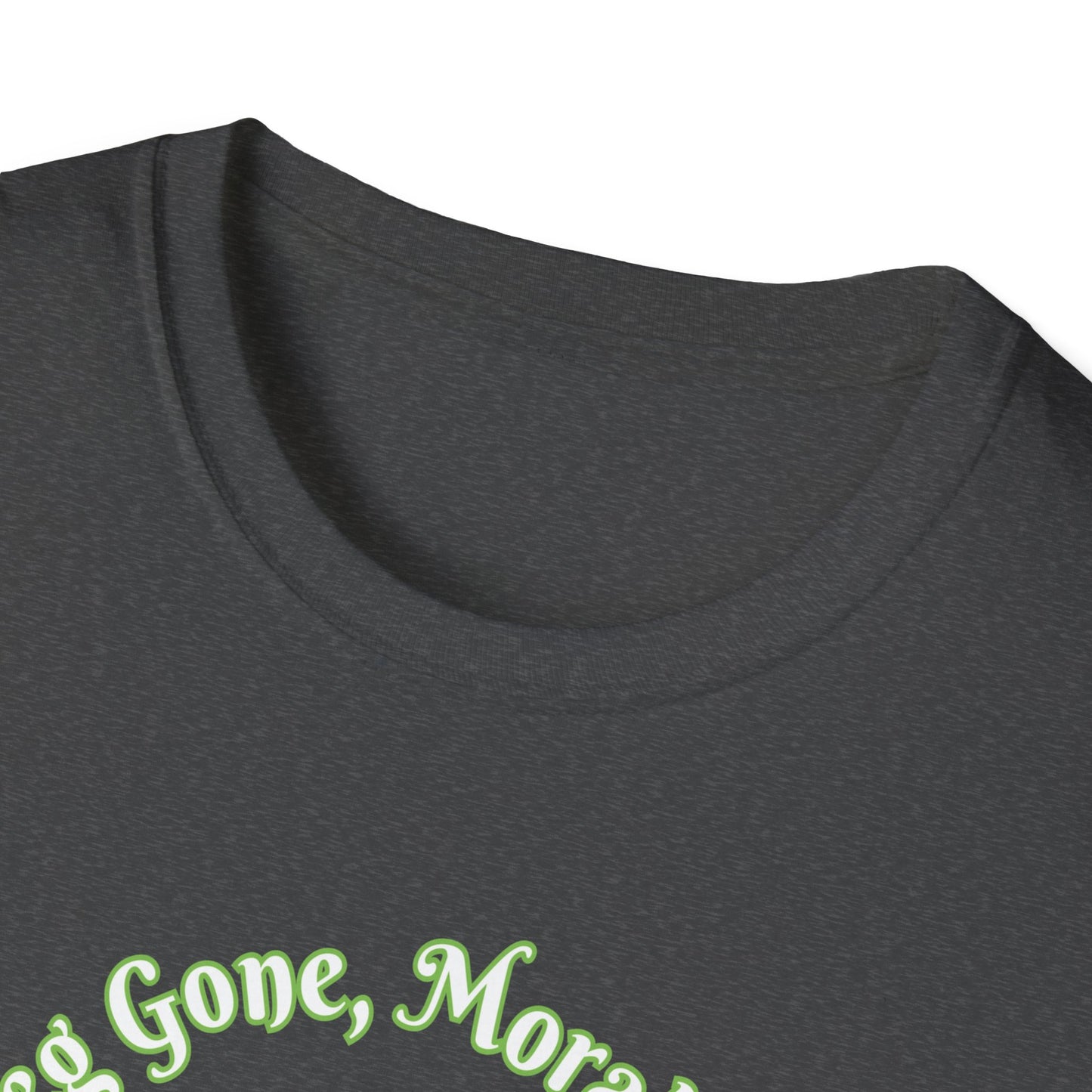 Amputee Humor, Limb Loss Awareness Tee,   Leg Gone Morals Too V1